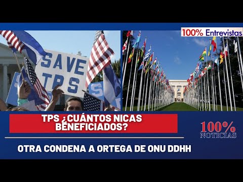 TPS ¿Cuántos nicas beneficiados?/ Otra condena a Daniel Ortega en Consejo de DDHH