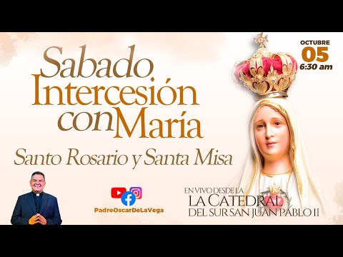 EN VIVO Sabado Intercesión con María  I Santo Rosario y Santa Misa  I PadreOscarDeLaVega