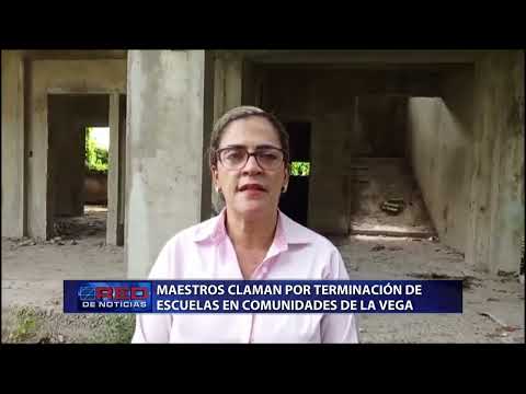 Maestros claman por terminación de escuelas en comunidades de La Vega