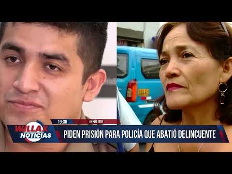 Willax Noticias Edición Central - MAY 08 - 2/3 - PIDEN PRISIÓN PARA POLICÍA QUE ABATIÓ DELINCUENTE