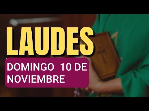 LAUDES, LECTURAS DEL OFICIO Y EVANGELIO: DOMINGO 10 DE NOVIEMBRE DE 2024. LITURGIA DE LAS HORAS