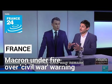 French snap elections: Macron under fire over France 'civil war' warning • FRANCE 24 English