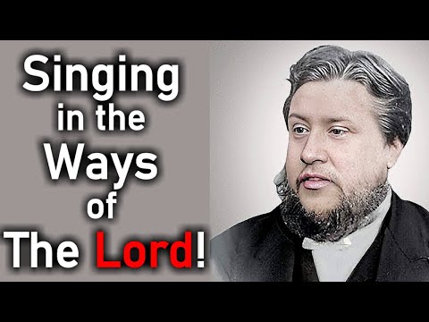 Singing in the Ways of The Lord! - Charles Spurgeon Audio Sermons