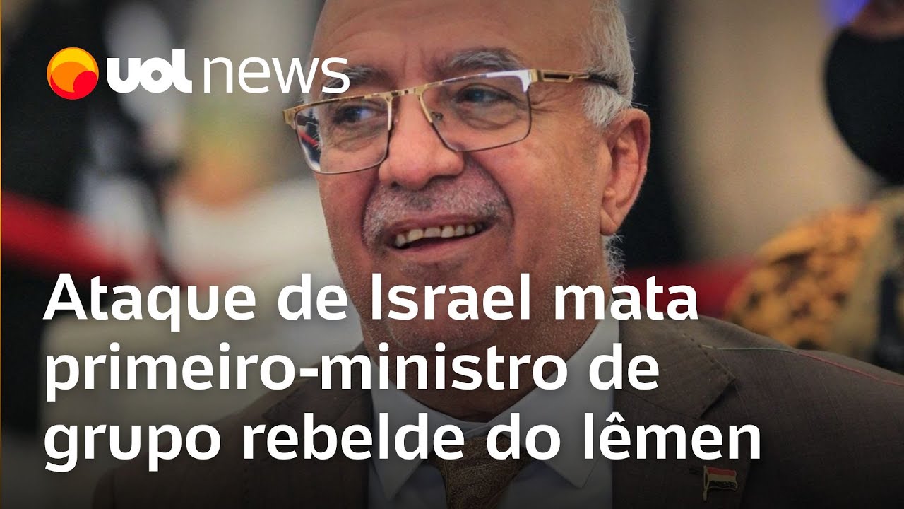Ataque de Israel mata primeiro ministro de grupo rebelde do Iêmen