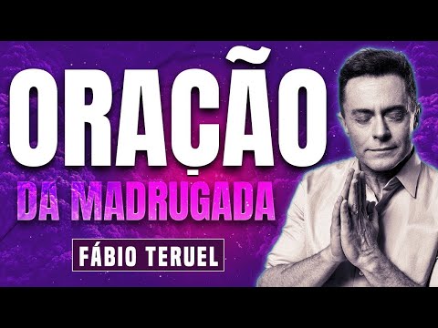 ORAÇÃO DA MADRUGADA | 13 DE ABRIL  | Fábio Teruel