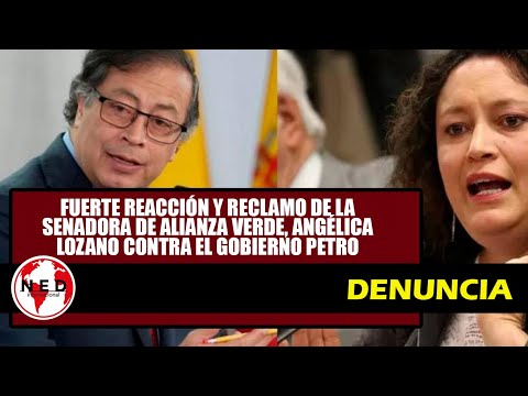 FUERTE REACCIÓN Y RECLAMO DE ANGÉLICA LOZANO AL PRESIDENTE GUSTAVO PETRO