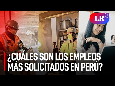 ¿Cuáles son los trabajos con mayor oferta laboral en Perú?