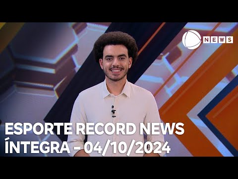 Esporte Record News - 04/10/2024