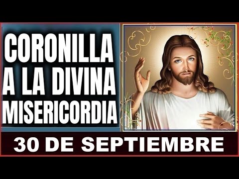 LA CORONILLA DE LA DIVINA MISERICORDIA  Lunes 30 de Septiembre de 2024