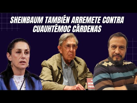 Sheinbaum también arremete contra Cárdenas. Ahora Claudia es todo contra lo que ella luchó de joven