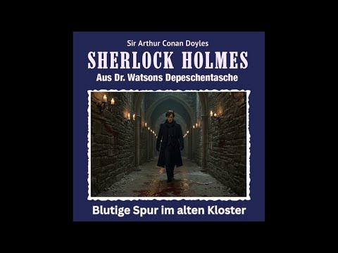 Sherlock Holmes – Die blutige Spur im alten Kloster | Sherlock Holmes Hörbuch