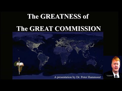 The Greatness of the Great Commission - Dr. Peter Hammond