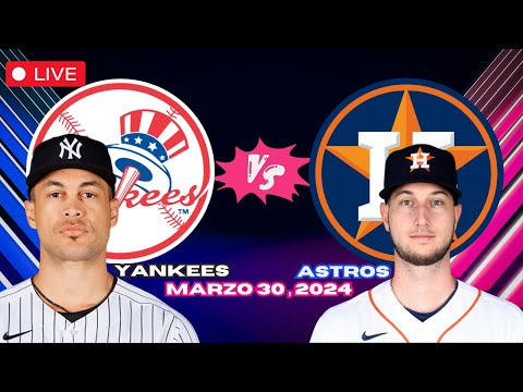 YANKEES vs ASTROS de HOUSTON - EN VIVO/Live - Comentarios del Juego - Marzo 30, 2024