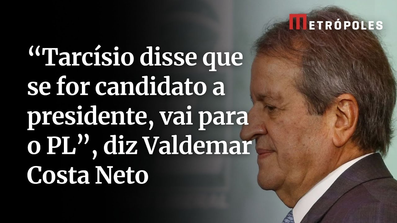 Tarcísio disse que se for candidato a presidente vai para o PL diz Valdemar Costa Neto