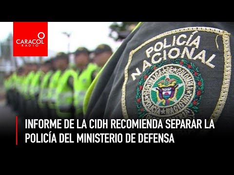 Informe de la CIDH recomienda separar la Policía del Ministerio de Defensa
