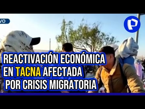 Prefecto regional de Tacna: “Crisis migratoria afecta al turismo y a la reactivación económica”