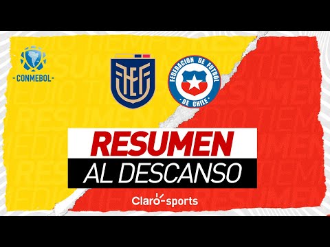 Ecuador (1-0) Chile | Medio Tiempo | Eliminatorias mundialistas de Conmebol