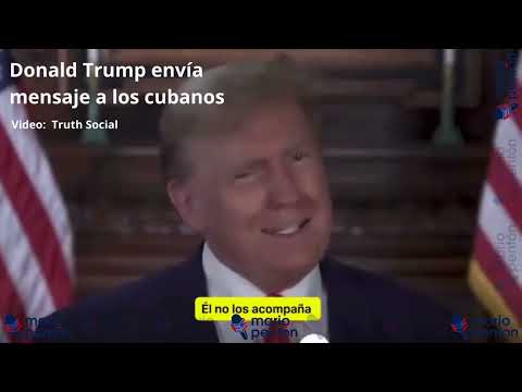 El expresidente de EEUU Donald Trump envió un mensaje a los cubanos
