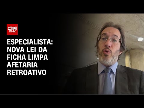 Especialista: Nova lei da Ficha Limpa afetaria retroativo | LIVE CNN