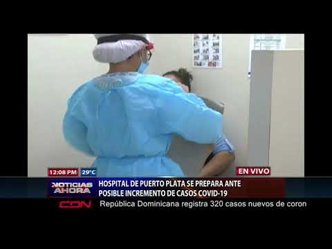 Hospital de Puerto Plata se prepara ante posible incremento de casos Covid-19
