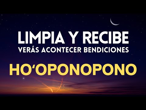 HOOPONOPONO | LIMPIA Y RECIBE Verás acontecer BENDICIONES | SANACIÓN PROFUNDA MIENTRAS DUERMESB
