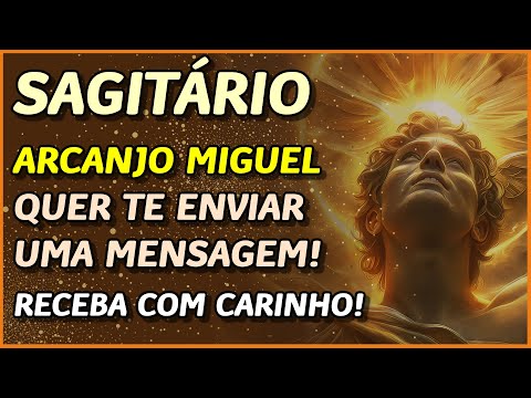 SAGITÁRIO ? // MENSAGEM DE ARCANJO MIGUEL