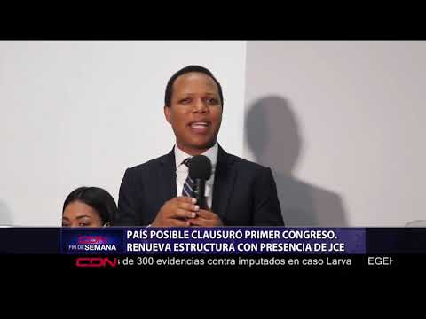 País Posible clausuró primer Congreso; renueva estructura con presencia de JCE
