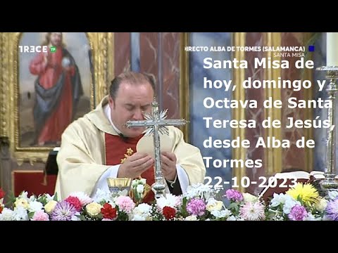 Santa Misa de hoy, domingo y Octava de Santa Teresa de Jesús, desde Alba de Tormes, 22-10-2023