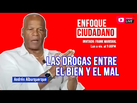 #EnVivo | #EnfoqueCiudadano con Andrés Alburquerque: Las drogas entre el bien y el mal.