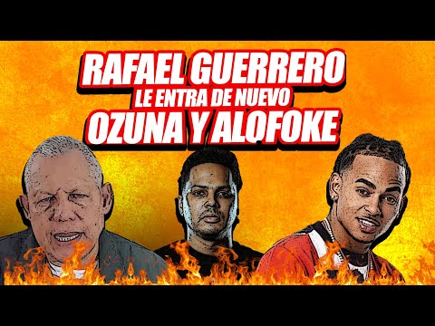 RAFAEL GUERRERO le entra de nuevo a ALOFOKE (Santiago Matias) y OZUNA - La Tendencia Farandula