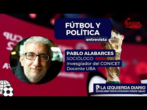 Pablo Alabarces: El fútbol jamás mejoró o empeoró la imagen de un gobierno