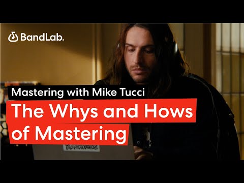 Mastering with Mike Tucci | Part 2: The Whys and Hows of Mastering