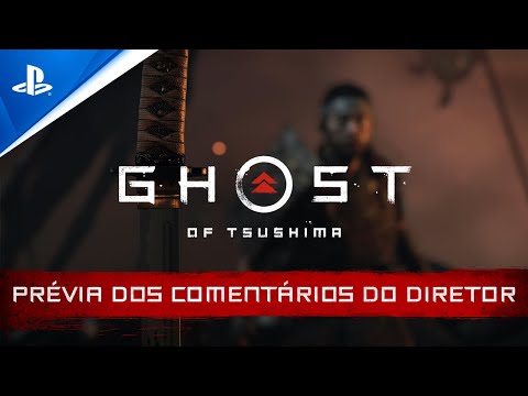 Ghost of Tsushima - Prévia dos Comentários do Diretor | PS4