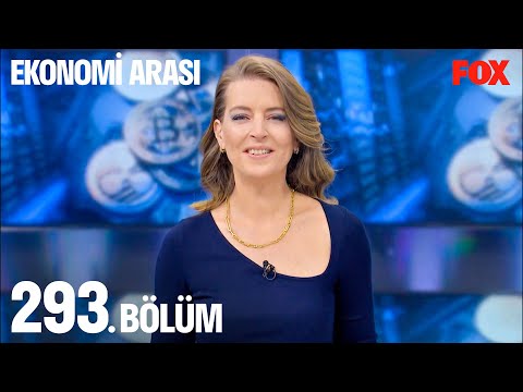 Ekonomi Arası 293. Bölüm