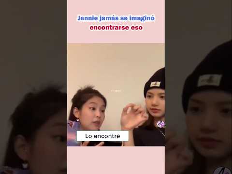 Jennie jamás se imaginó encontrarse <strong>eso</strong>