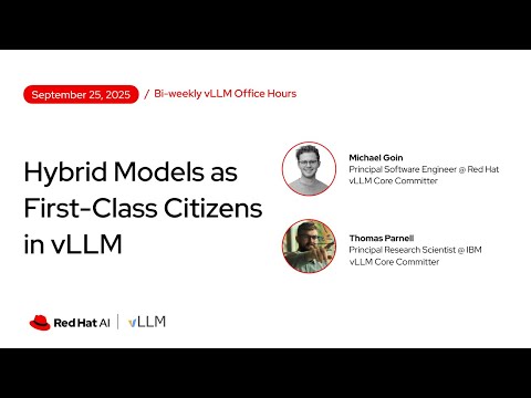 [vLLM Office Hours #33] Hybrid Models as First-Class Citizens in vLLM - September 25, 2025