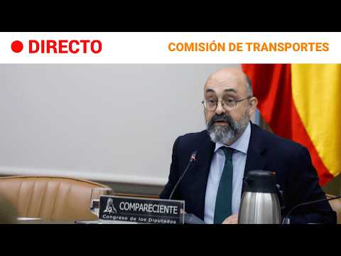 🔴 DIRECTO | CONGRESO: El PRESIDENTE de ADIF informa sobre el ACCIDENTE FERROVIARIO de ADAMUZ
