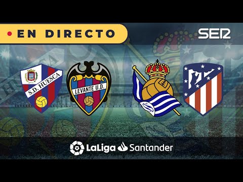 ?? REAL SOCIEDAD - ATLETI y HUESCA - LEVANTE EN DIRECTO | ? La Liga en vivo