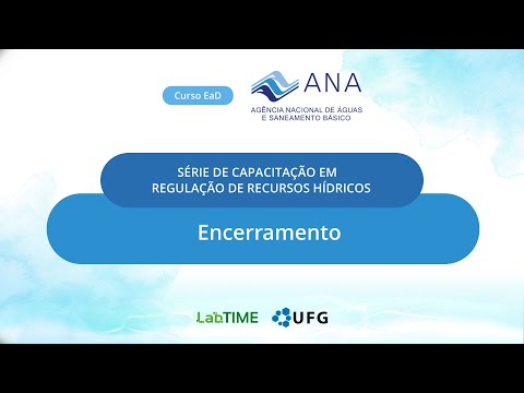 Série de Capacitação em Regulação de Recursos Hídricos (SSDO) 5 - Encerramento