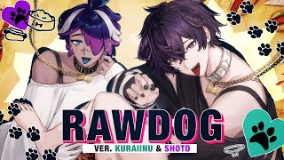Rawdog ver. Shoto & Kuraiinu