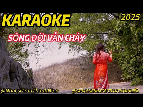 KARAOKE SÔNG ĐỜI VẪN CHẢY  @KARAOKENHACSITRANTHANHHIEN