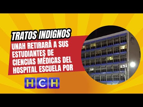 UNAH retirará a sus estudiantes de ciencias médicas del Hospital Escuela por tratos indignos
