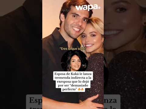 Esposa actual de Kaká lanza tremendo dardo a la exesposa que lo dejó por ser “demasiado perfecto”.