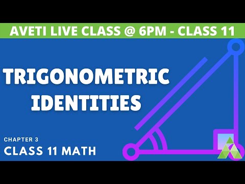 Class 11 Mathematics | Trigonometry | Trigonometric Identities | Aveti Learning Class 11