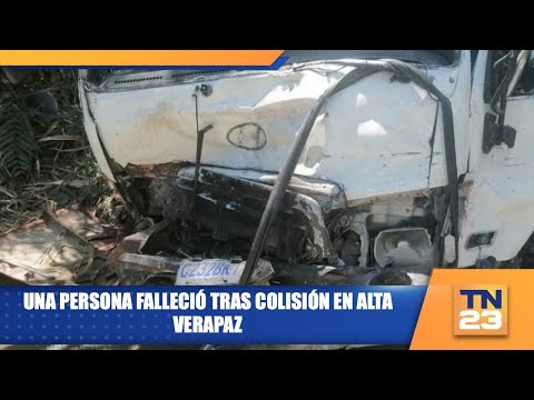Una persona falleció tras colisión en Alta Verapaz