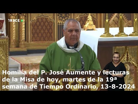 Homilía del P. José Aumente y lecturas de hoy, martes, 19ª semana de Tiempo Ordinario, 13-8-2024