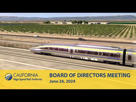 California High-Speed Rail Board of Directors Meeting Day 1, June 26,
2024