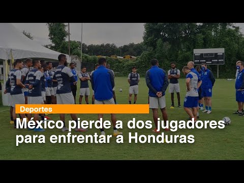 México pierde a dos jugadores para enfrentar a Honduras