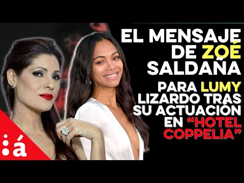 El mensaje de Zoé Saldaña para Lumy Lizardo tras su actuación en “Hotel Coppelia”