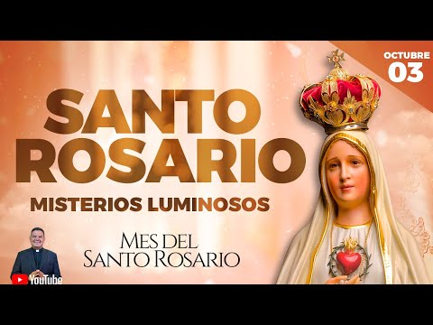 Santo Rosario de Hoy Jueves 03 de Octubre  l Misterios Luminosos Rosario a María